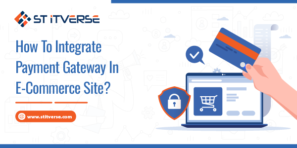 How To Integrate Payment Gateway In eCommerce Site?